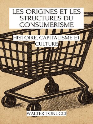 cover image of Les Origines Et Les Structures Du Consumérisme